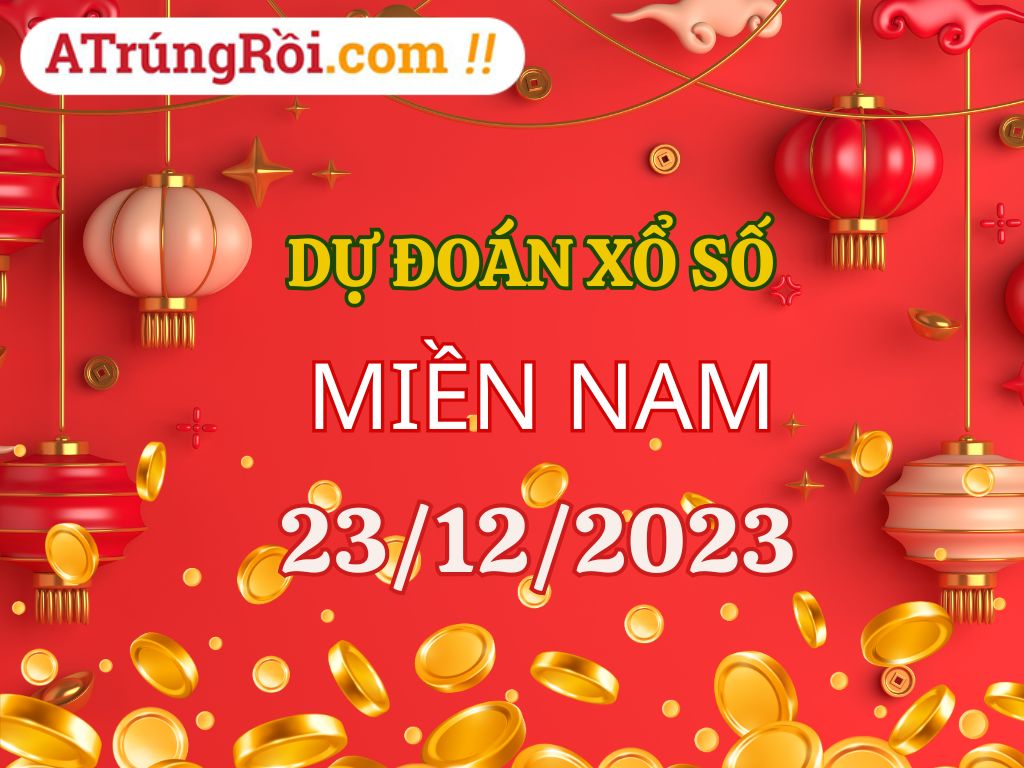 Dự đoán XSMN 23/12/2023, soi cầu kết quả Xổ Số Miền Nam 23-12-2023