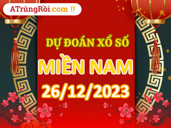 Dự đoán XSMN 26/12/2023, soi cầu kết quả Xổ Số Miền Nam 26-12-2023