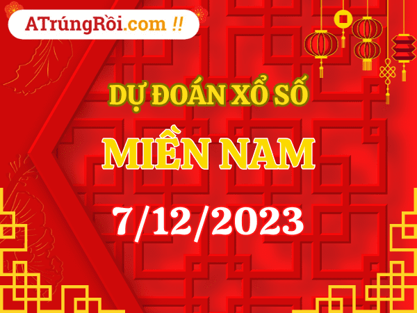 Dự đoán XSMN 7/12/2023, soi cầu kết quả Xổ Số Miền Nam 07-12-2023