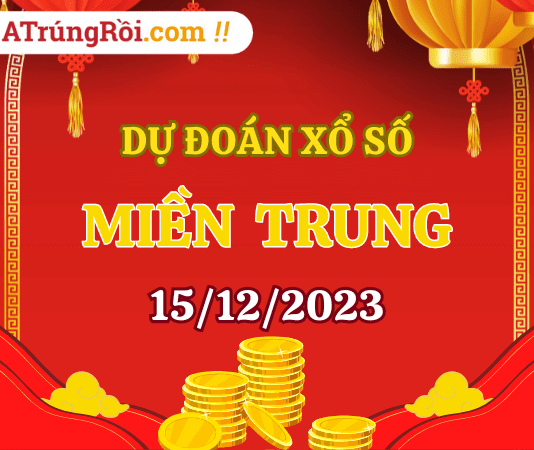 Dự đoán Soi cầu Xổ Số Miền Trung 15/12/2023 (Thứ 6 ngày 15 tháng 12)
