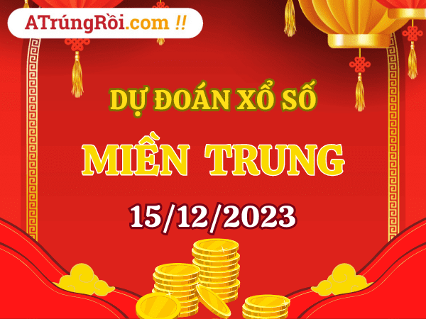 Dự đoán Soi cầu Xổ Số Miền Trung 15/12/2023 (Thứ 6 ngày 15 tháng 12)