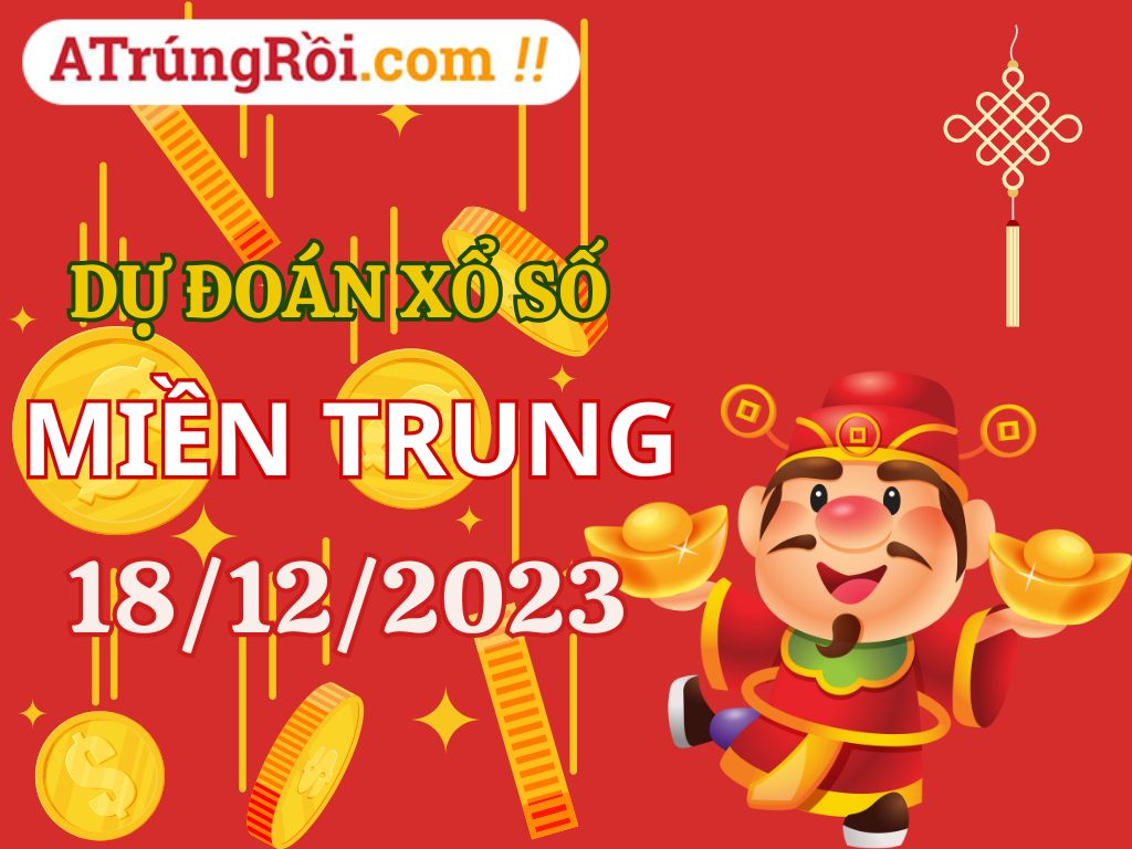 Dự đoán Soi cầu Xổ Số Miền Trung 18/12/2023 (Thứ 2 ngày 18 tháng 12)