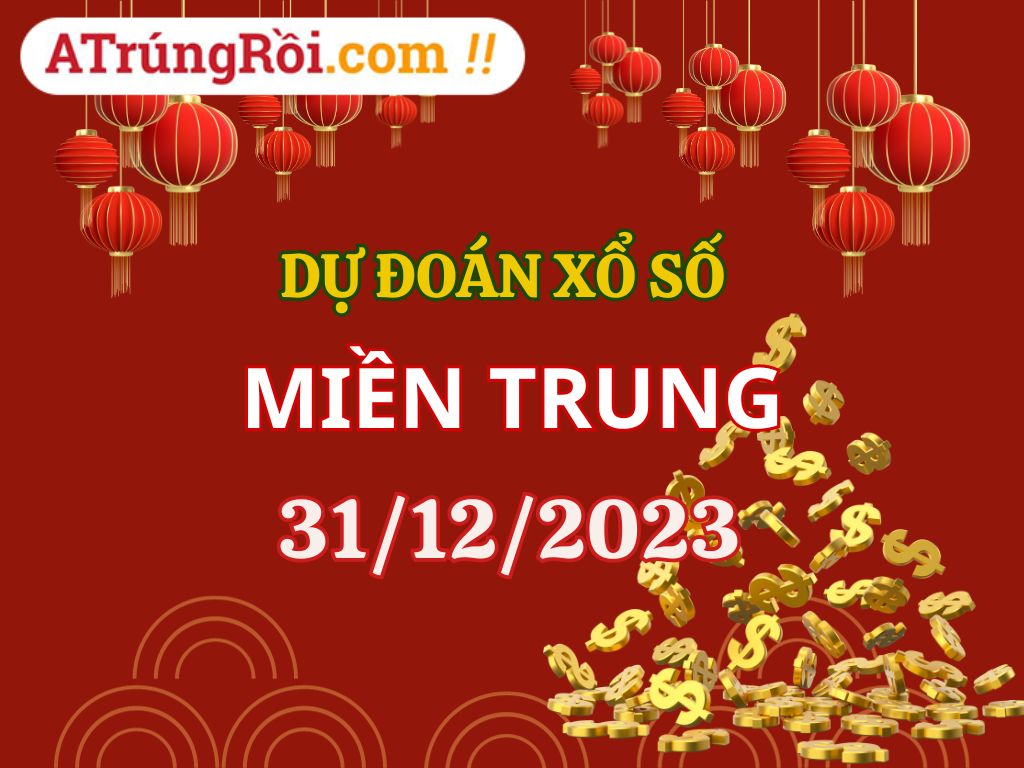 Dự đoán Soi cầu Miền Trung 31/12/2023 - Dự đoán XSMT 31/12