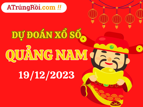 Dự đoán Soi cầu Quảng Nam 19/12/2023 (Thứ 3 ngày 19 tháng 12)