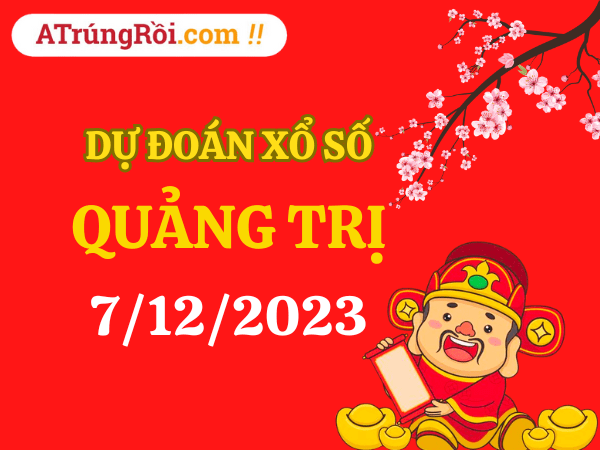 Dự đoán Soi cầu Quảng Trị 7/12/2023 (Thứ 5 ngày 7 tháng 12)