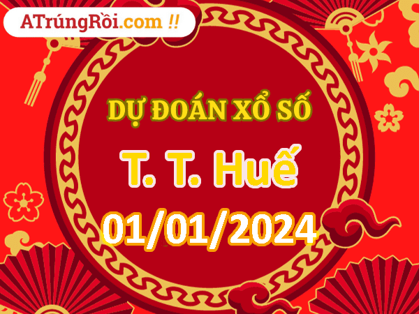 Dự đoán Soi cầu Huế 1/1/2024 (Thứ 2 ngày 1 tháng 1)