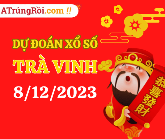 Dự đoán Soi cầu Trà Vinh 8/12/2023 (Thứ 6 ngày 8 tháng 12)
