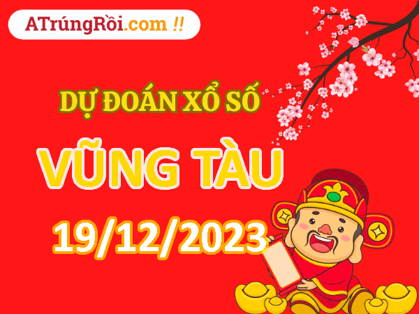 Dự đoán Soi cầu Vũng Tàu 19/12/2023 (Thứ 3 ngày 19 tháng 12)