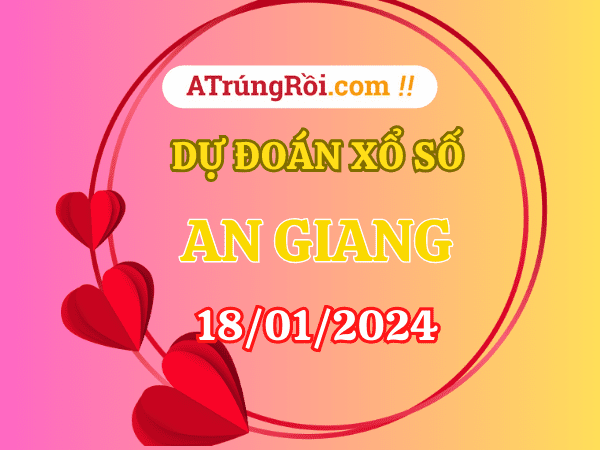 Dự đoán XSAG 18/1/2024