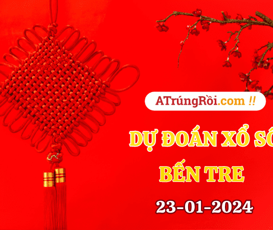Dự đoán Soi cầu Xổ số Bến Tre 23/1/2024 (Thứ 3 – 23/01)
