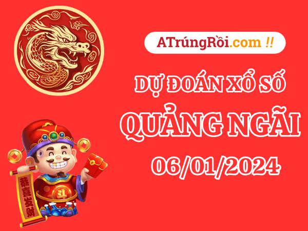 Dự đoán xổ số Quảng Ngãi ngày 6/1/2024