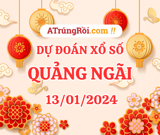 Dự đoán Soi cầu Xổ số Quảng Ngãi 13/1/2024 (Thứ 7 – 13/01)