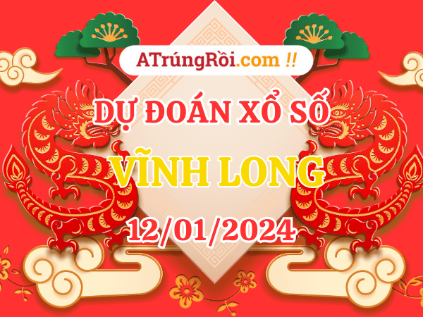 Dự đoán XSVL ngày 12/1/2024