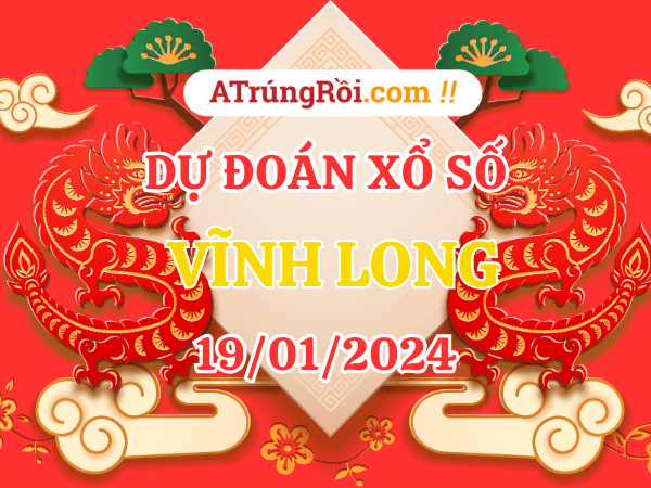 Dự đoán XSVL ngày 19/1/2024