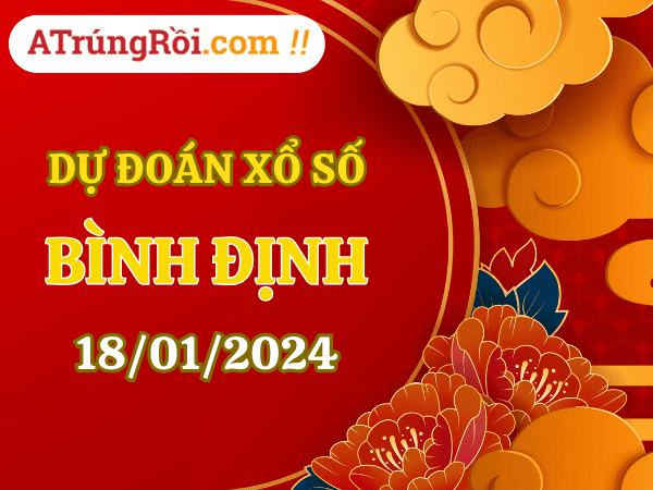 Dự đoán Soi cầu Xổ số Bình Định 18/1/2024 (Thứ 5 - 18/01)