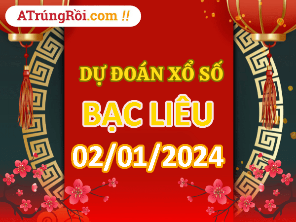 Dự đoán Soi cầu Bạc Liêu 2/1/2024 (Thứ 3 ngày 2 tháng 1)