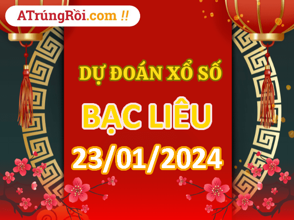 Dự đoán Soi cầu Xổ số Bạc Liêu 23/1/2024 (Thứ 3 - 23/01)