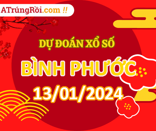 Dự đoán Soi cầu Xổ số Bình Phước 13/1/2024 (Thứ 7 – 13/01)