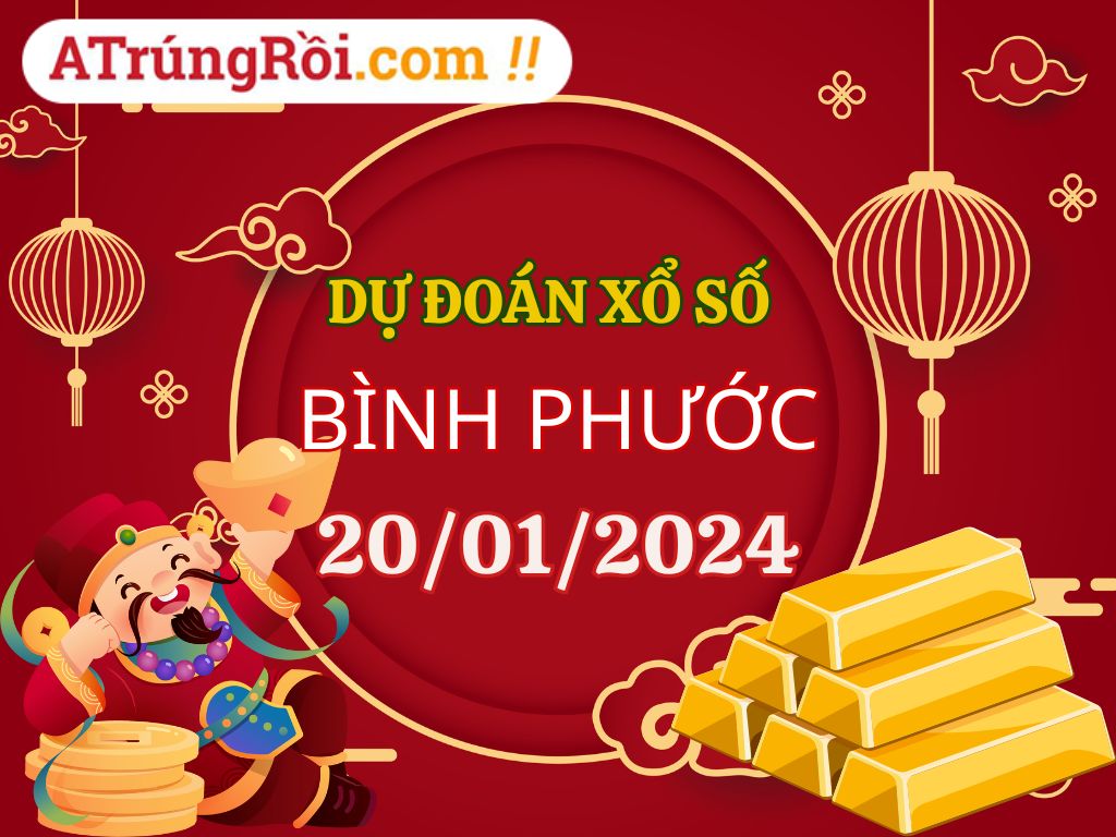 Dự đoán Soi cầu Xổ số Bình Phước 20/1/2024 (Thứ 7 - 20/01)