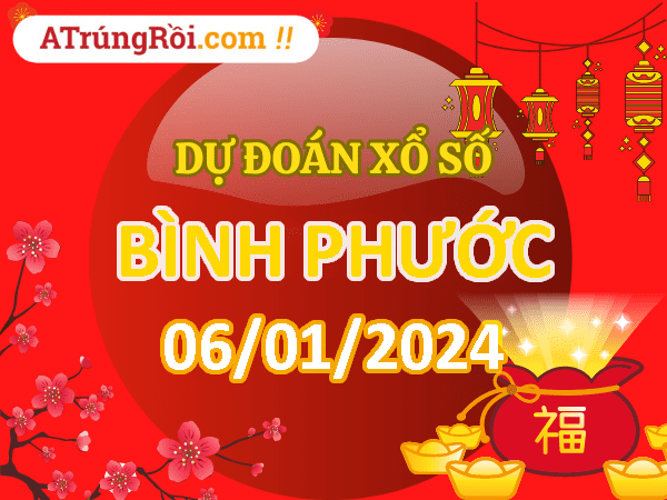 Dự đoán Soi cầu Xổ số Bình Phước 6/1/2024 (Thứ 7 - 06/01)