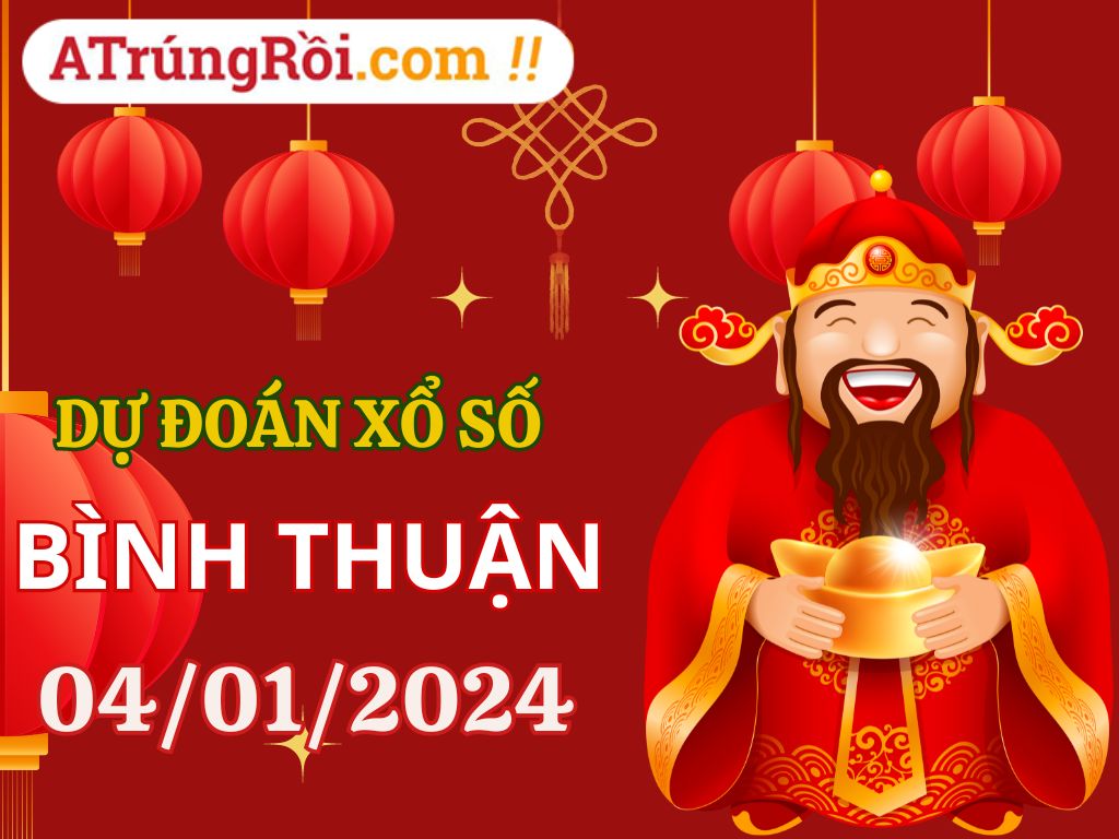 Dự đoán Soi cầu Bình Thuận 4/1/2024 (Thứ 5 ngày 4 tháng 1)