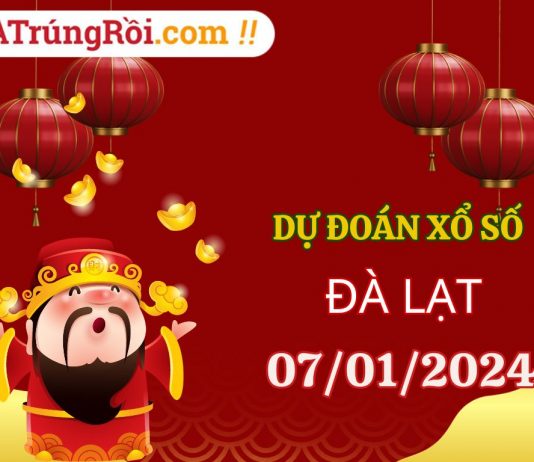 Dự đoán Soi cầu Xổ số Đà Lạt 7/1/2024 (Chủ Nhật – 07/01)