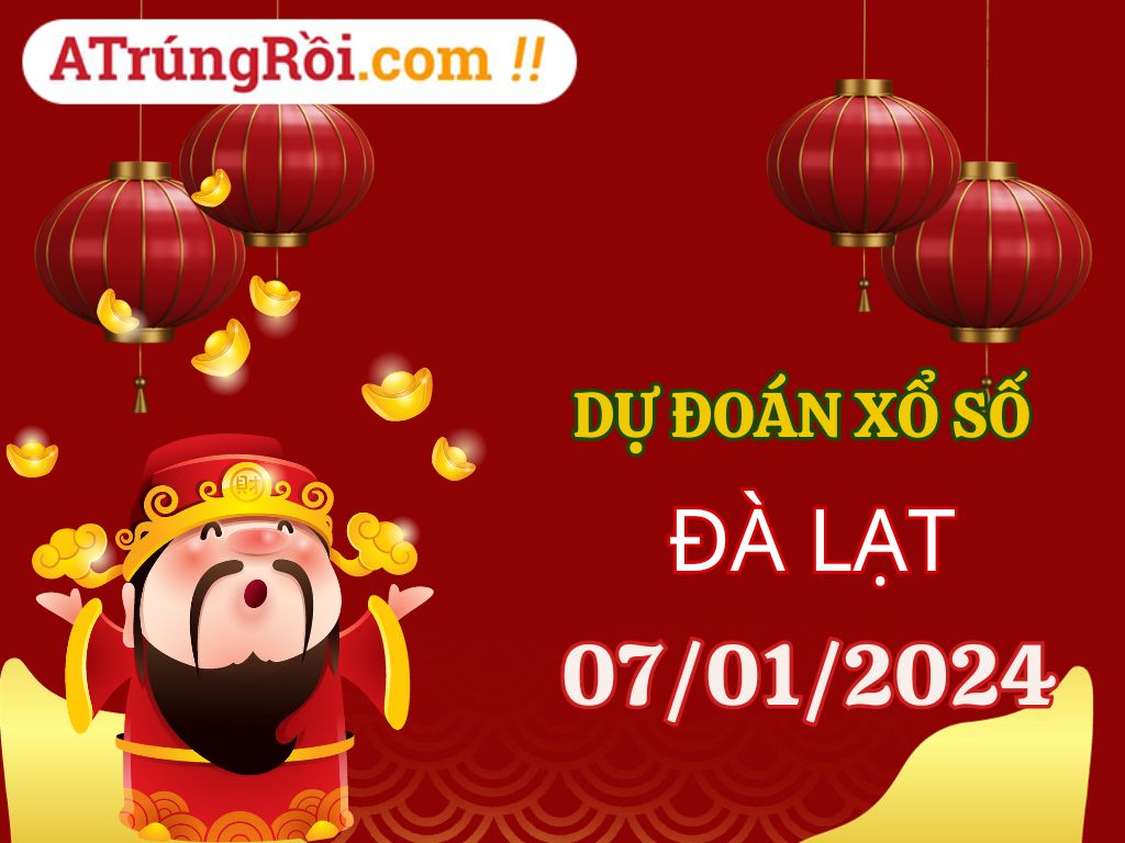 Dự đoán Soi cầu Xổ số Đà Lạt 7/1/2024 (Chủ Nhật - 07/01)