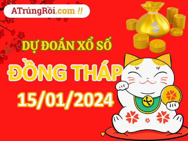 Dự đoán Soi cầu Xổ số Đồng Tháp 15/1/2024 (Thứ 2 - 15/01)