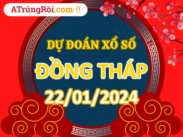 Dự đoán Soi cầu Xổ số Đồng Tháp 22/1/2024 (Thứ 2 - 22/01)