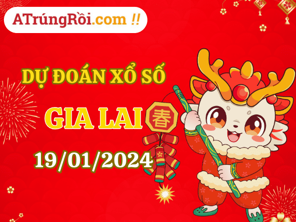 Dự đoán Soi cầu Xổ số Gia Lai 19/1/2024 (Thứ 6 - 19/01)