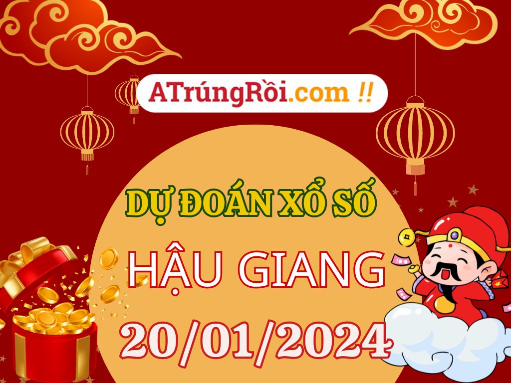 Dự đoán Soi cầu Xổ số Hậu Giang 20/1/2024 (Thứ 7 - 20/01)