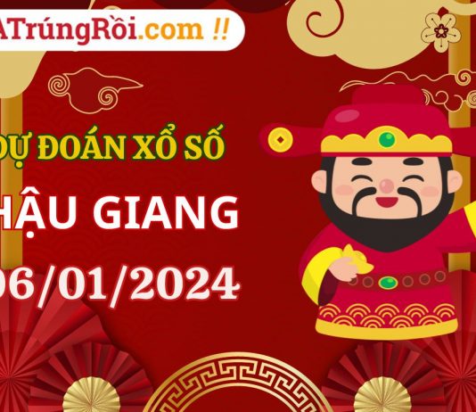 Dự đoán Soi cầu Xổ số Hậu Giang 6/1/2024 (Thứ 7 – 06/01)