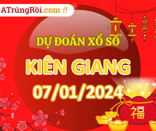 Dự đoán Soi cầu Xổ số Kiên Giang 7/1/2024 (Chủ Nhật – 07/01)