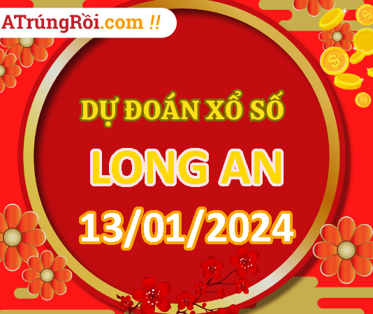Dự đoán Soi cầu Xổ số Long An 13/1/2024 (Thứ 7 – 13/01)