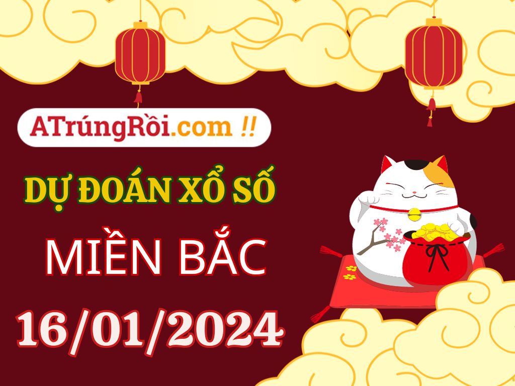 Dự đoán XSMB 16/1/2024, soi cầu kết quả Xổ Số Miền Bắc 16-01-2024