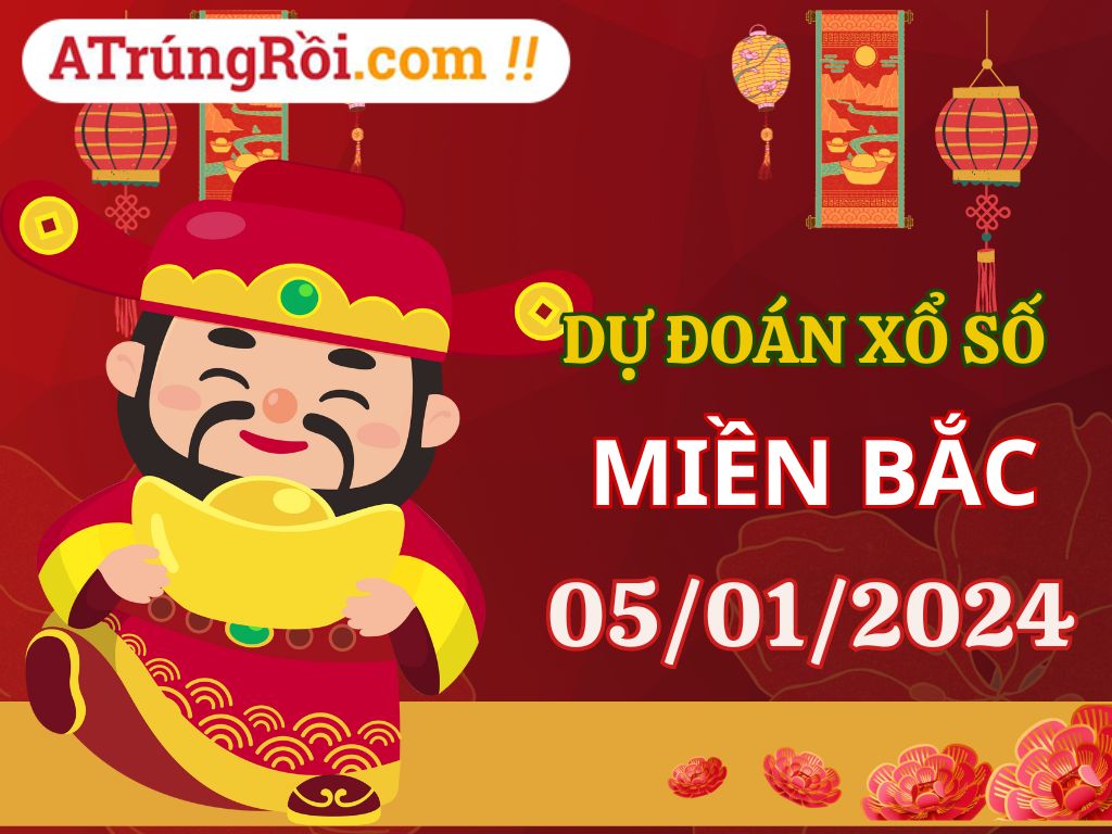 Dự đoán XSMB 5/1/2024, soi cầu kết quả Xổ Số Miền Bắc 05-01-2024