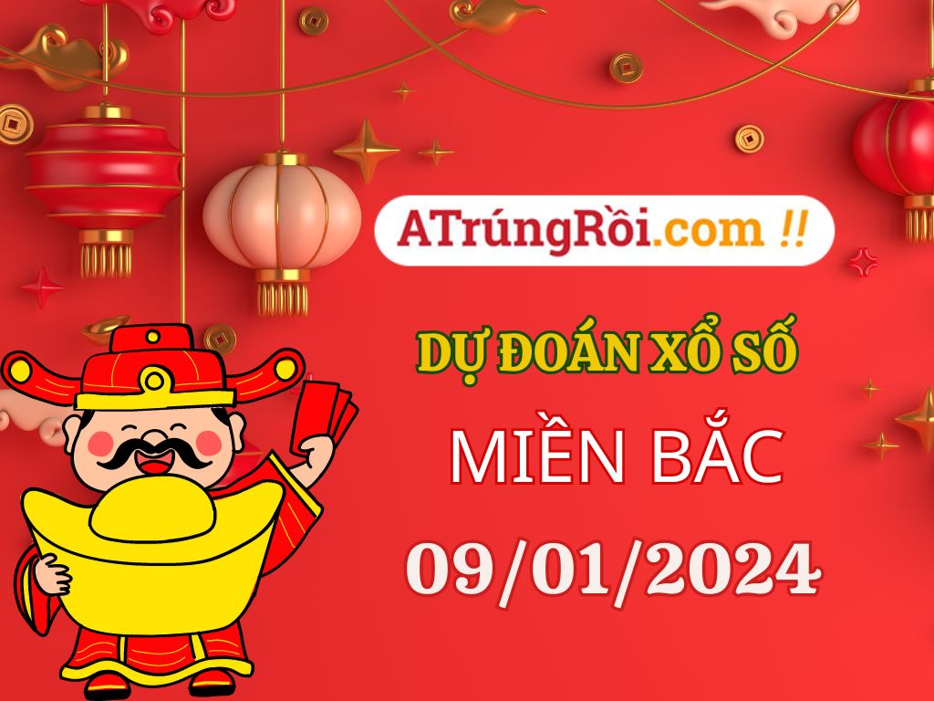 Dự đoán XSMB 9/1/2024, soi cầu kết quả Xổ Số Miền Bắc 09-01-2024