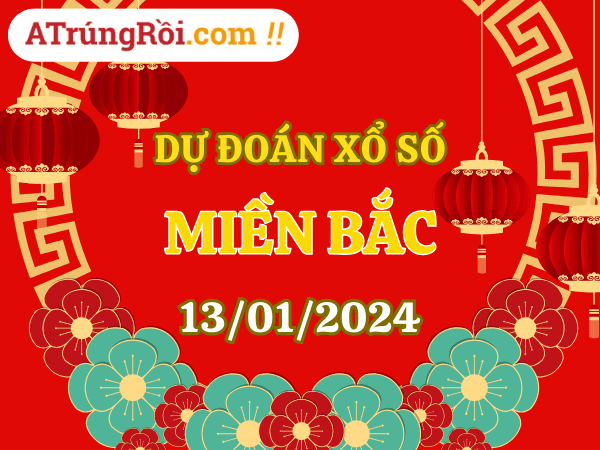 Dự đoán XSMB 13/1/2024, soi cầu kết quả Xổ Số Miền Bắc 13-01-2024