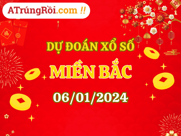 Dự đoán XSMB 6/1/2024, soi cầu kết quả Xổ Số Miền Bắc 06-01-2024