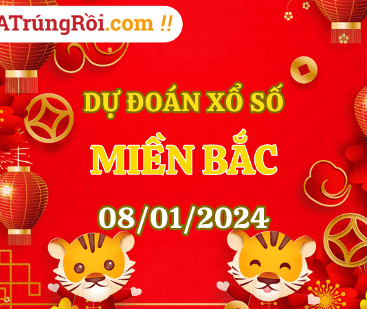 Dự đoán XSMB 8/1/2024, soi cầu kết quả Xổ Số Miền Bắc 08-01-2024