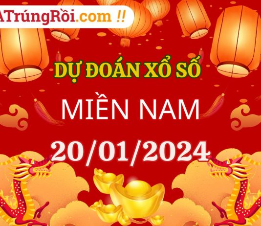 Dự đoán XSMN 20/1/2024, soi cầu kết quả Xổ Số Miền Nam 20-01-2024