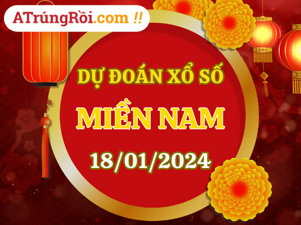 Dự đoán XSMN 18/1/2024, soi cầu kết quả Xổ Số Miền Nam 18-01-2024