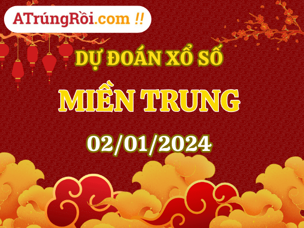 Dự đoán Soi cầu Miền Trung 2/1/2024 - Dự đoán XSMT 2/1