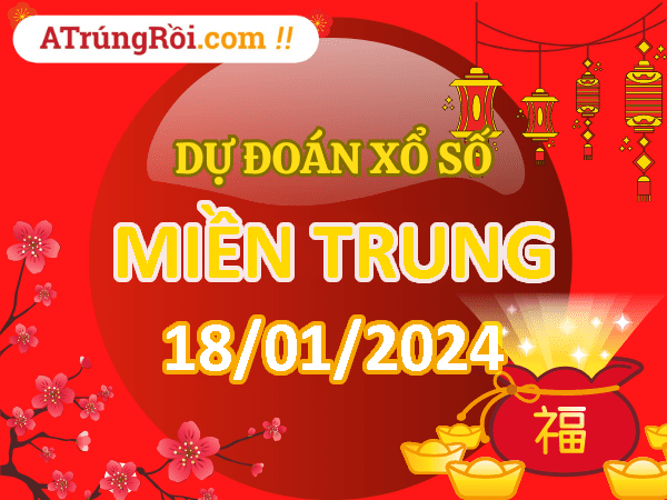 Dự đoán Soi cầu Xổ số Miền Trung 18/1/2024 (Thứ 5 - 18/01)