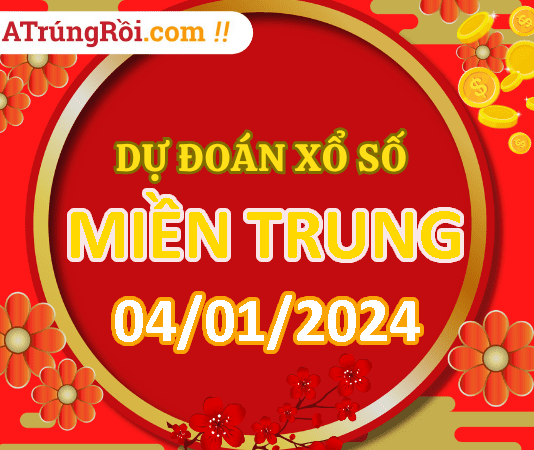 Dự đoán Soi cầu Miền Trung 4/1/2024 – Dự đoán XSMT 4/1
