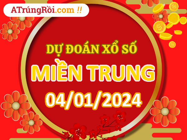 Dự đoán Soi cầu Miền Trung 4/1/2024 - Dự đoán XSMT 4/1