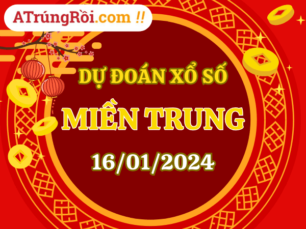 Dự đoán Soi cầu Xổ số Miền Trung 16/1/2024 (Thứ 3 - 16/01)