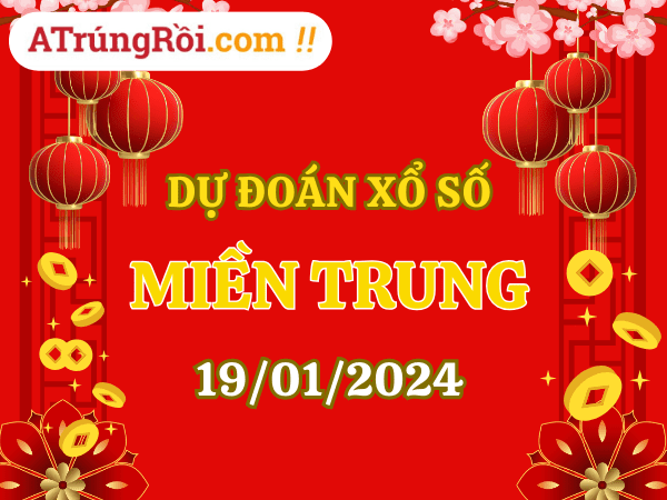 Dự đoán Soi cầu Xổ số Miền Trung 19/1/2024 (Thứ 6 - 19/01)