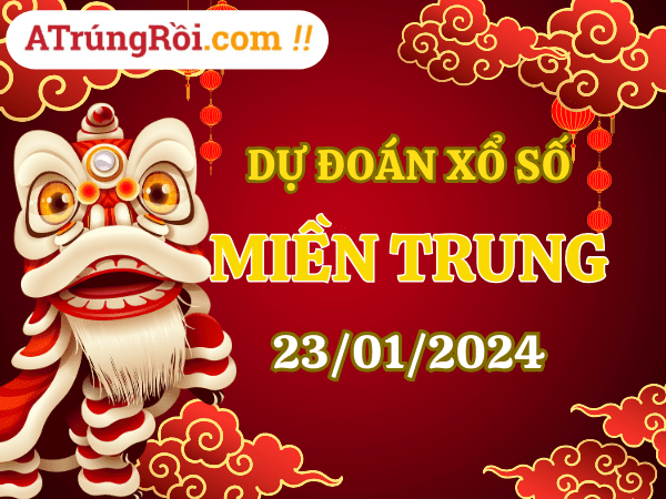 Dự đoán Soi cầu Xổ số Miền Trung 23/1/2024 (Thứ 3 - 23/01)