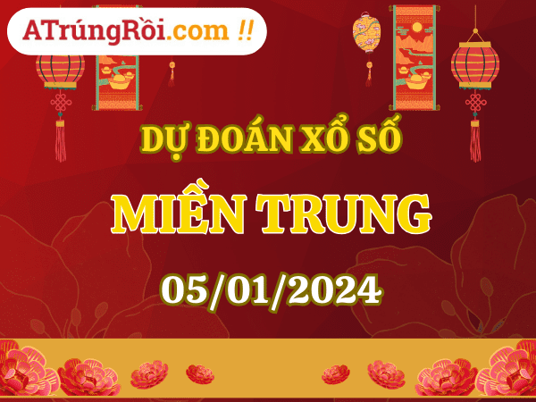 Dự đoán Soi cầu Miền Trung 5/1/2024 - Dự đoán XSMT 5/1